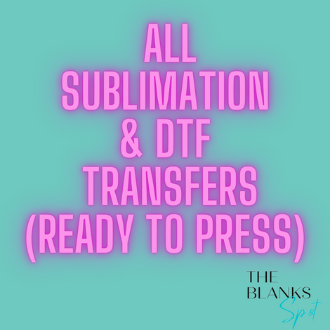 TRANSFERS (Ready to Ship) DTF &amp; SUBLIMATION