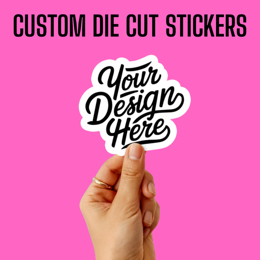 CUSTOM DIE CUT STICKERS (COMING SOON)