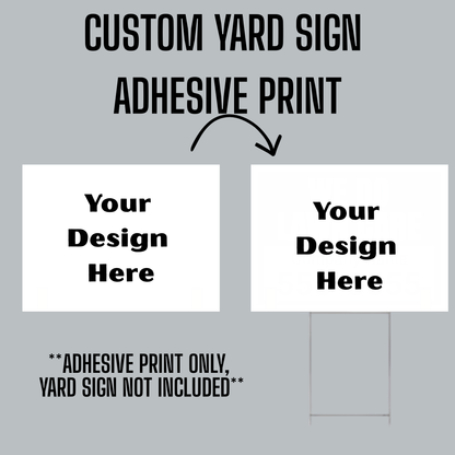 CUSTOM ADHESIVE YARD SIGN PRINT