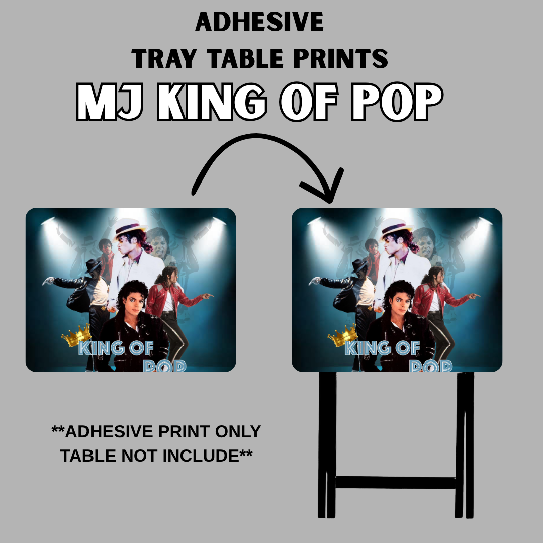 PRE-MADE ADHESIVE TRAY TABLE PRINTS (20" X 15.25") -MJ KING OF POP