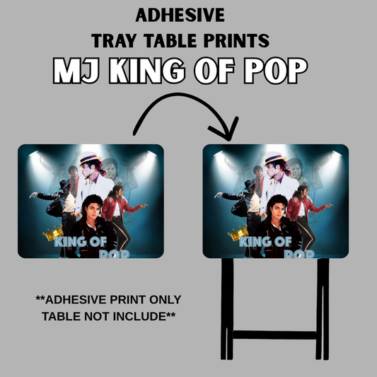PRE-MADE ADHESIVE TRAY TABLE PRINTS (20" X 15.25") -MJ KING OF POP