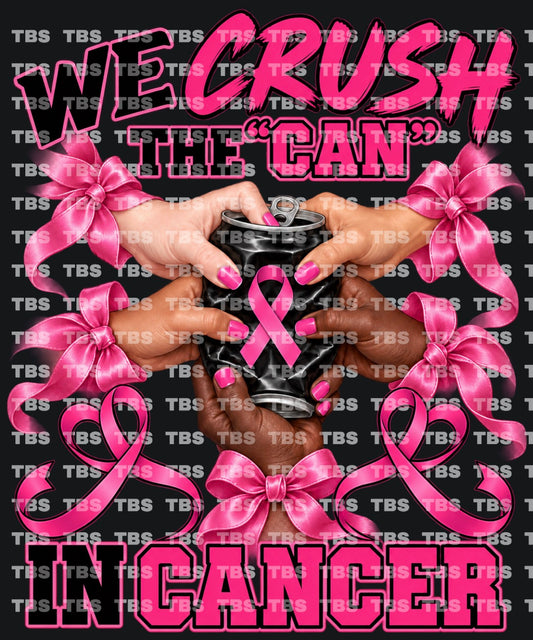 CRUSH THE “CAN” IN CANCER-DTF TRANSFER