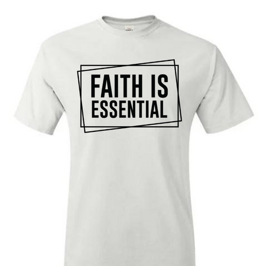 FAITH IS ESSENTIAL (Screen Print TRANSFER ONLY)
