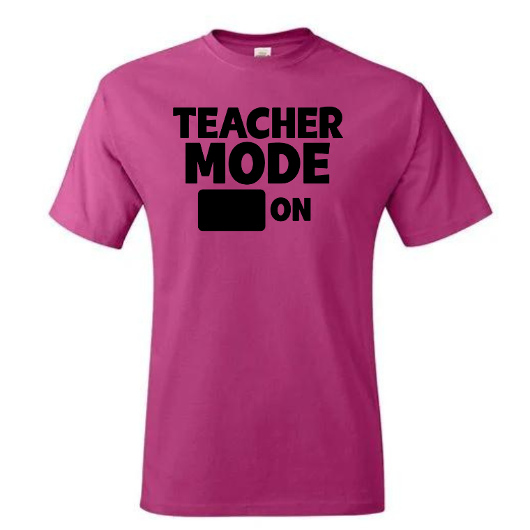 Teacher Mode On(Screen Print TRANSFER ONLY)